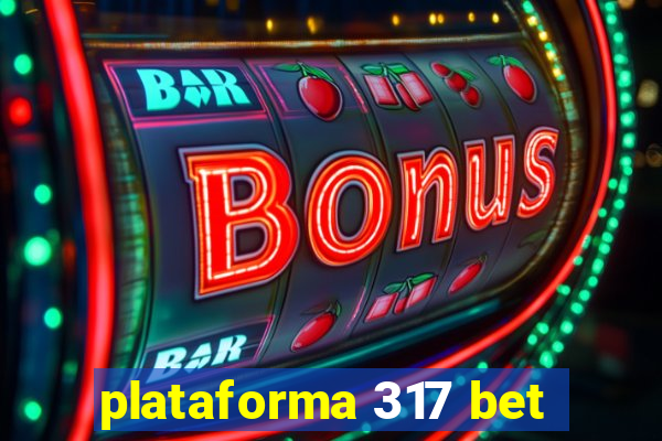 plataforma 317 bet